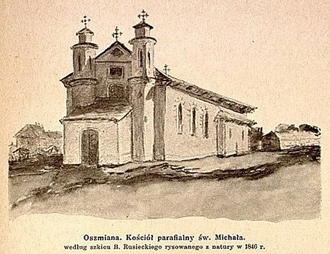  Ошмяны, город ( ). Oszmiana - kościół parafialny św. Michała wg szkicu z 1846 r. Grafika pochodzi z wydawnictwa 